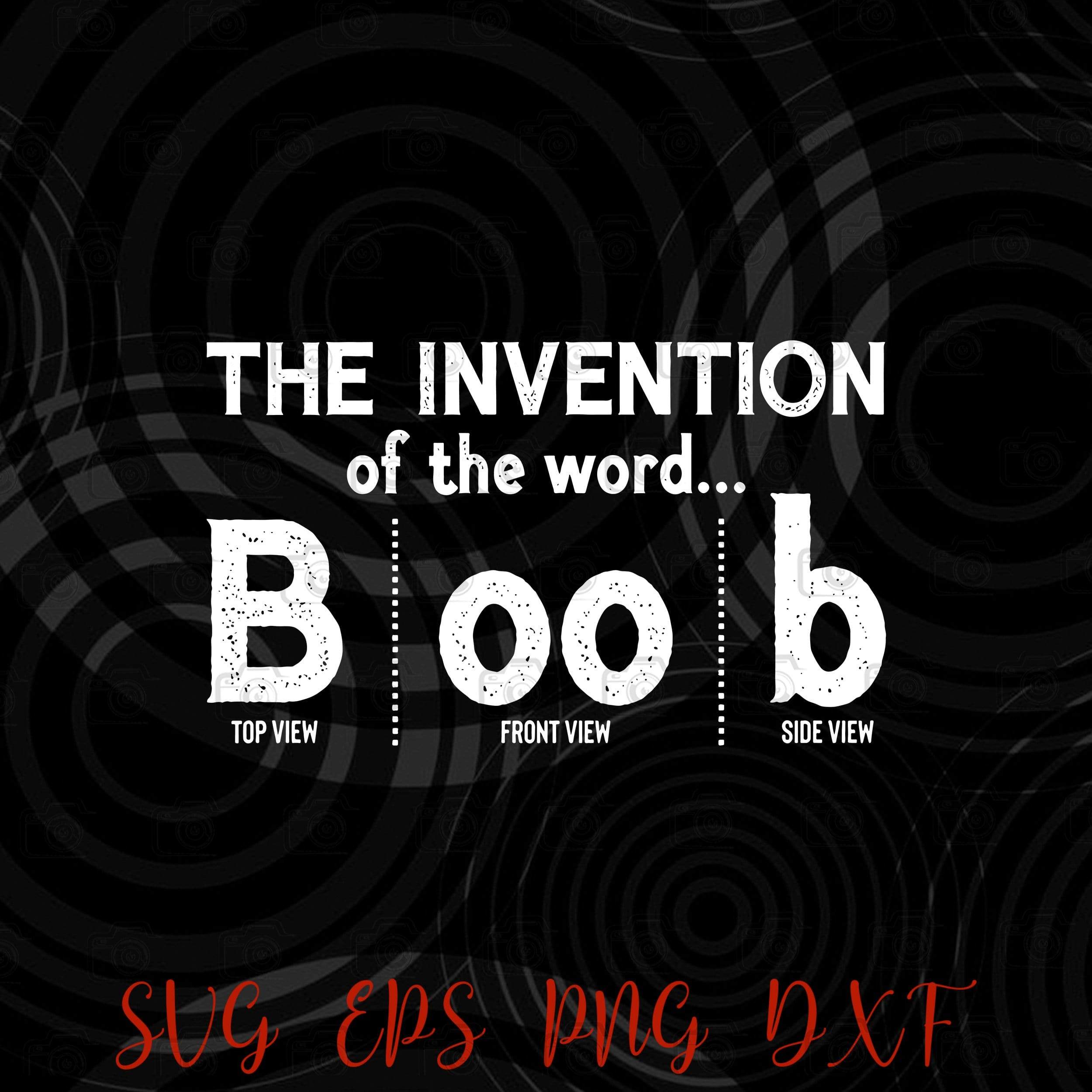 Invention of the Word Boob, Top Side Front View Adult Joke, trending,  Layered Svg,Svg Eps Png Dxf 